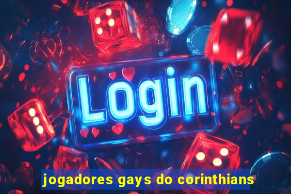 jogadores gays do corinthians